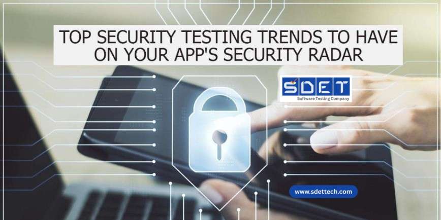Top Security Testing Trends to Have&hellip;