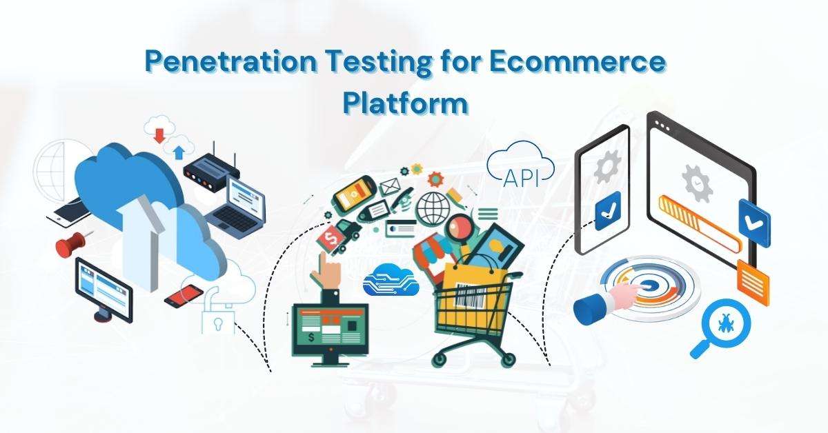 Case Study – Penetration Testing for Ecommerce Platform
