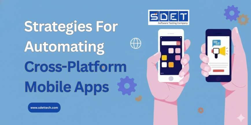 Strategies for automating cross-platform Mobile Apps