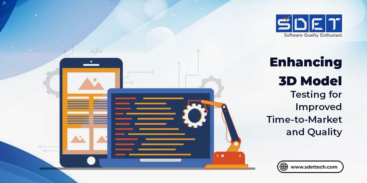 3D Model Testing: Accelerate Your Launches