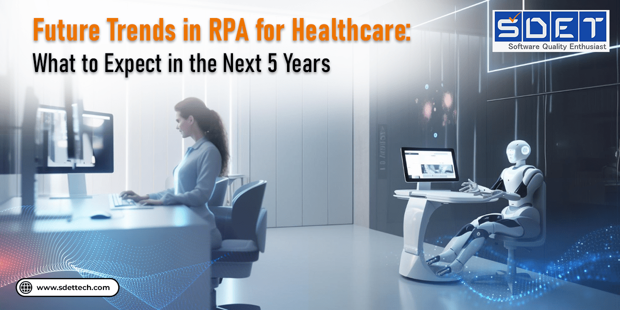 RPA in Healthcare: Top Trends for…