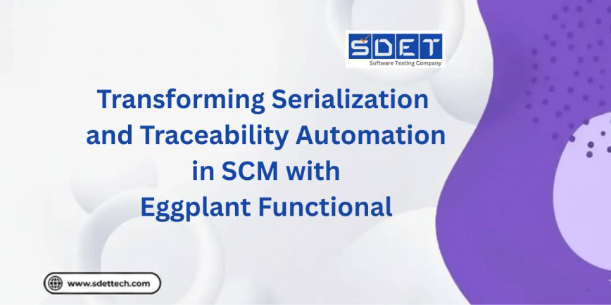 Automation in SCM: Boosting Serialization & Traceability