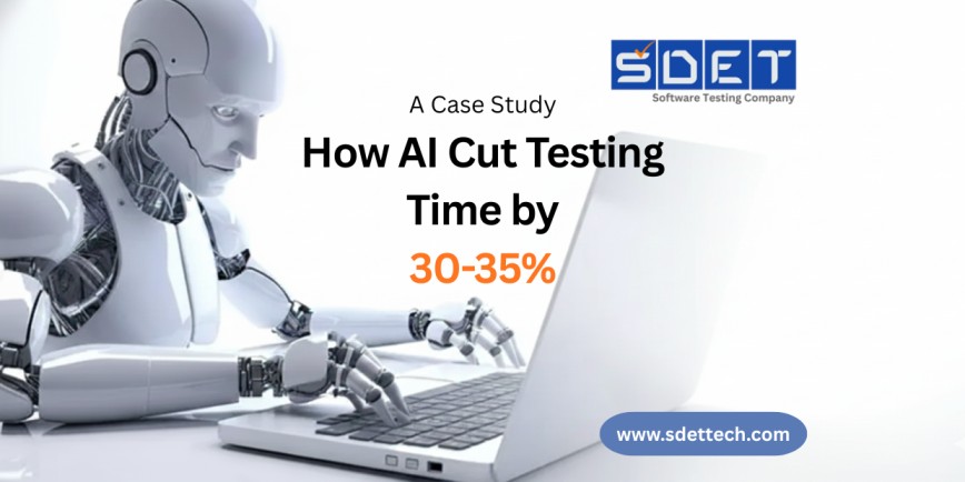 How AI Cut Testing Time by 30-35%: A Case Study