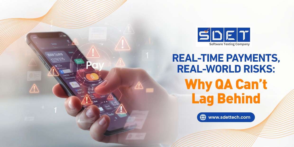 Real-Time Payments, Real-World Risks: Why QA Can’t Lag Behind image